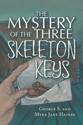 The Mystery of the Three Skeleton Keys by Haines, George S.