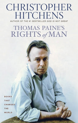 Thomas Paine's Rights of Man: A Biography by Hitchens, Christopher
