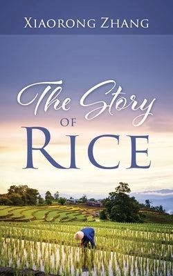 The Story of Rice by Zhang, Xiaorong