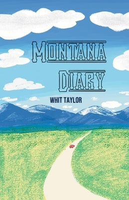 Montana Diary by Taylor, Whit