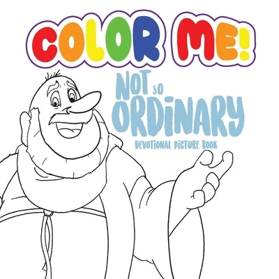 Color Me: Not So Ordinary Devotional Picture Book by Dunaway, Jacob