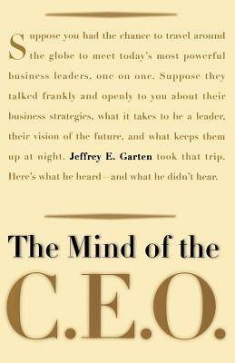 The Mind of the CEO by Garten, Jeffrey E.