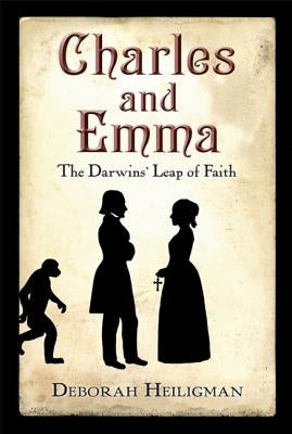 Charles and Emma: The Darwins' Leap of Faith by Heiligman, Deborah