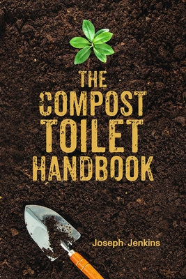 The Compost Toilet Handbook by Jenkins, Joseph C.