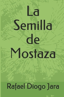 La Semilla de Mostaza by Diogo Jara, Rafael