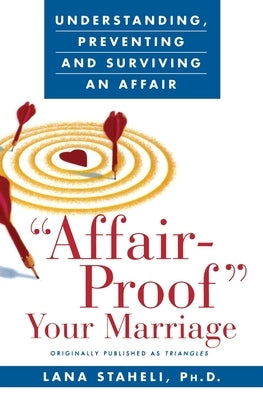 Affair-Proof Your Marriage: Understanding, Preventing and Surviving an Affair by Staheli, Lana