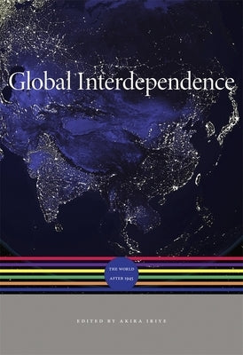 Global Interdependence: The World After 1945 by Iriye, Akira