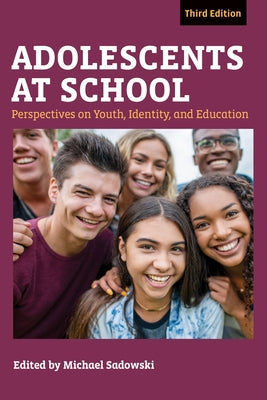 Adolescents at School, Third Edition: Perspectives on Youth, Identity, and Education by Sadowski, Michael