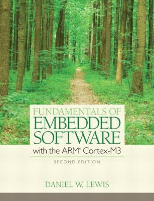 Fundamentals of Embedded Software with the Arm Cortex-M3 by Lewis, Daniel W.