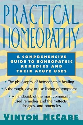 Practical Homeopathy: A Comprehensive Guide to Homeopathic Remedies and Their Acute Uses by McCabe, Vinton