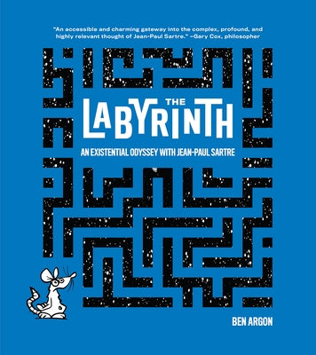 The Labyrinth: An Existential Odyssey with Jean-Paul Sartre by Argon, Ben