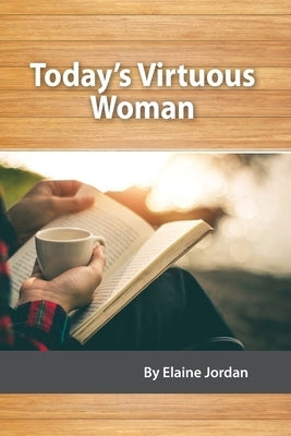 Today's Virtuous Woman by Jordan, Elaine