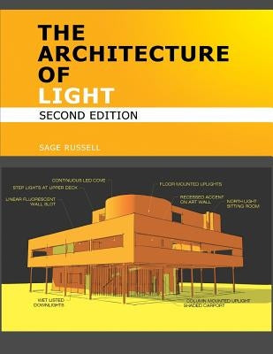 The Architecture of Light (2nd Edition): Architectural Lighting Design Concepts and Techniques by Russell, Sage