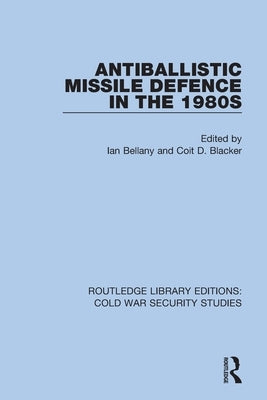 Antiballistic Missile Defence in the 1980s by Bellany, Ian