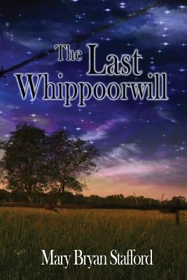 The Last Whippoorwill by Stafford, Mary Bryan