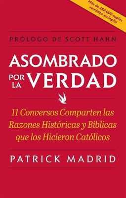 Asombrado Por La Verdad (Surprised by Truth) by Madrid, Patrick