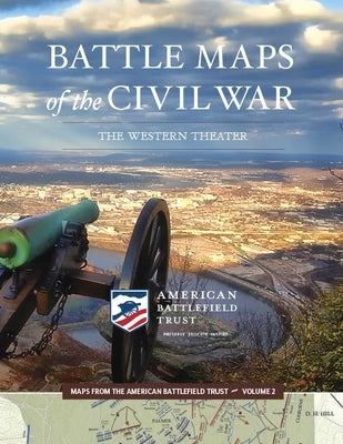 Battle Maps of the Civil War: The Western Theater by American Battlefield Trust