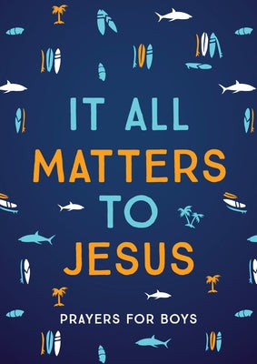 It All Matters to Jesus (Boys): Prayers for Boys by Hascall, Glenn