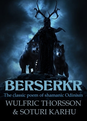 Berserkr: The classic poem of shamanic Odinism by Thorsson, Wulfric