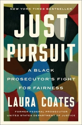 Just Pursuit: A Black Prosecutor's Fight for Fairness by Coates, Laura
