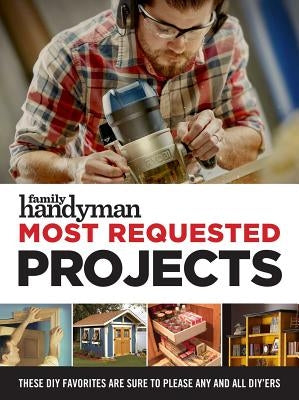 Family Handyman Most Requested Projects by Editors at Family Handyman
