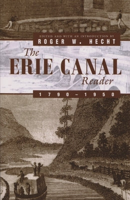 The Erie Canal Reader, 1790-1950 by Hecht, Roger W.