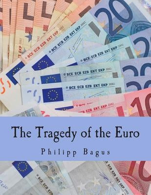 The Tragedy of the Euro (Large Print Edition) by De Soto, Jesus Huerta