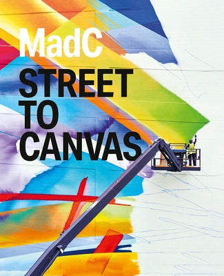 Madc: Street to Canvas by Madc