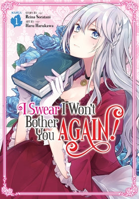 I Swear I Won't Bother You Again! (Manga) Vol. 1 by Soratani, Reina