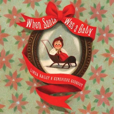 When Santa Was a Baby by Bailey, Linda