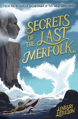 Secrets of the Last Merfolk by Littleson, Lindsay