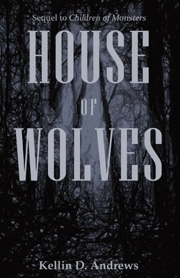 House of Wolves by Andrews, Kellin D.
