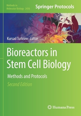 Bioreactors in Stem Cell Biology: Methods and Protocols by Turksen, Kursad
