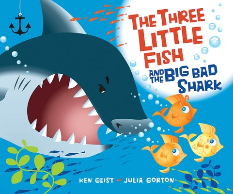 The Three Little Fish and the Big Bad Shark by Geist, Ken