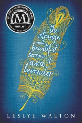 The Strange and Beautiful Sorrows of Ava Lavender by Walton, Leslye