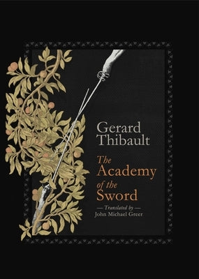 The Academy of the Sword by Thibault D'Anvers, Gerard
