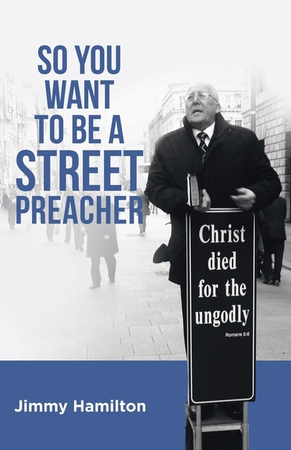 So You Want to Be a Street Preacher by Hamilton, Jimmy