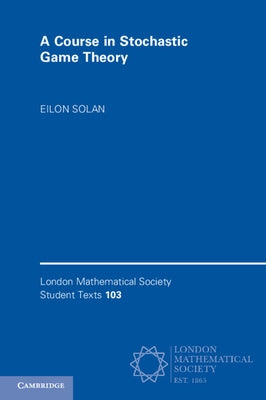 A Course in Stochastic Game Theory by Solan, Eilon