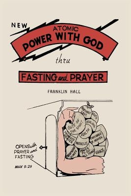 Atomic Power with God, Through Fasting and Prayer by Hall, Franklin