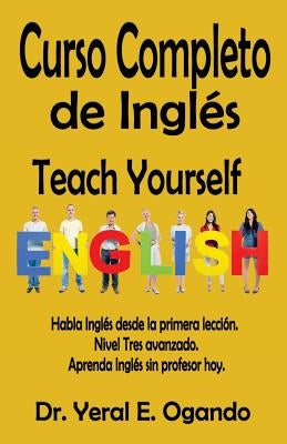 Curso Completo de Ingles: Teach Yourself English by Ogando, Yeral E.