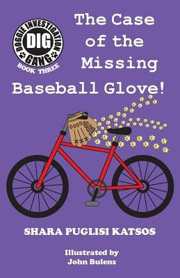 Doggie Investigation Gang, (DIG) Series: Book Three - The Case of the Missing Baseball Glove by Katsos, Shara Puglisi