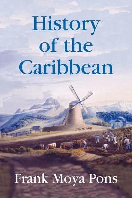 History of the Caribbean by Moya Pons, Frank