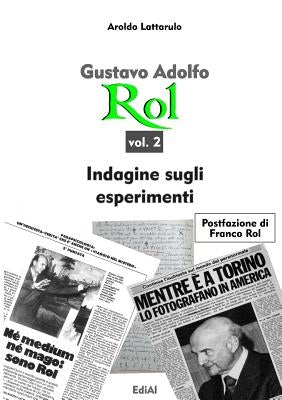 Gustavo Rol - vol. 2 - Indagine sugli esperimenti by Lattarulo, Aroldo