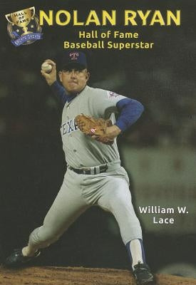 Nolan Ryan: Hall of Fame Baseball Superstar by Lace, William W.