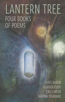 Lantern Tree: Four Books of Poems by Baron, Chris