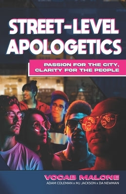 Street-Level Apologetics: Passion for the City, Clarity for the People by Coleman, Adam