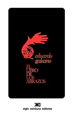 El Libro de Los Abrazos by Galeano, Eduardo H.