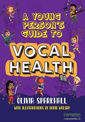A Young Person's Guide to Vocal Health by Sparkhall, Olivia