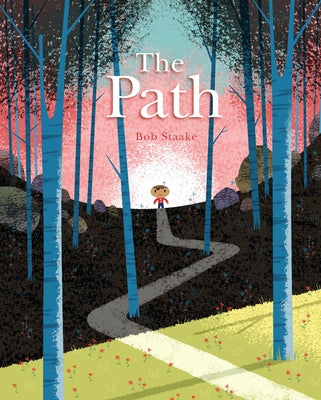 The Path: A Picture Book about Finding Your Own True Way by Staake, Bob