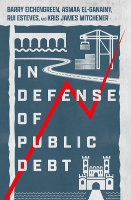 In Defense of Public Debt by Eichengreen, Barry